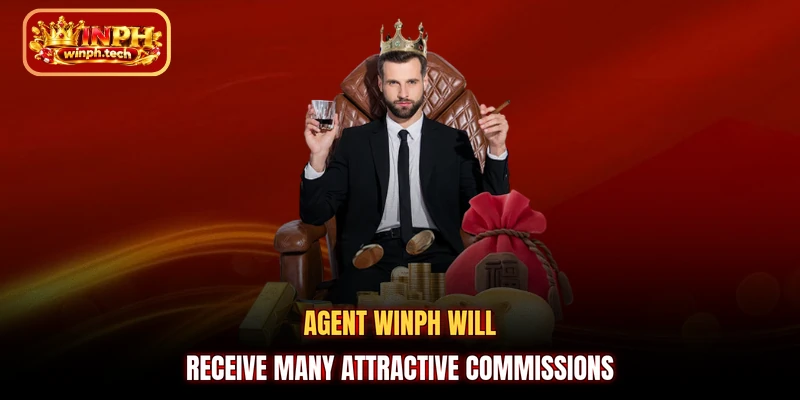 Agent WINPH will receive many attractive commissions
