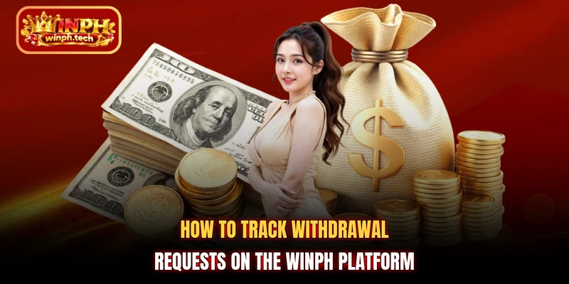 How to track withdrawal requests on the WINPH platform