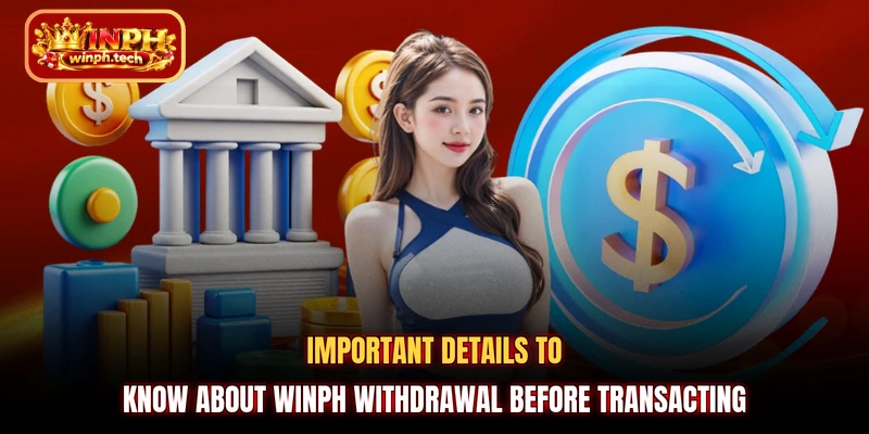 Important details to know about WINPH Withdrawal before transacting