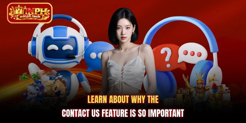 Learn about why the contact us feature is so important