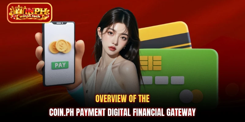 Overview of the Coin.ph Payment digital financial gateway