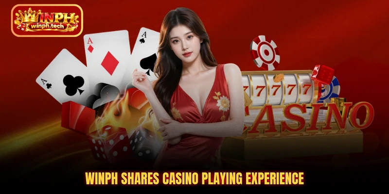 WINPH shares casino playing experience